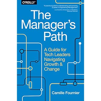 The Manager&amp;#39;s Path: A Guide for Tech Leaders Navigating Growth and Change 1st Edition