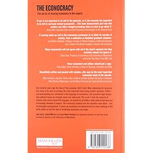 The Econocracy: The Perils of Leaving Economics to the Experts (Manchester Capitalism MUP)