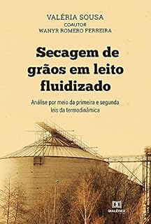 Livro Secagem de grãos em leito fluidizado: análise por meio da primeira e segunda leis da termodinâmica