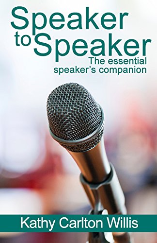 Speaker to Speaker: The essential speaker's companion by Kathy Carlton Willis