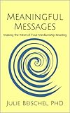 Meaningful Messages: Making the Most of Your Mediumship Reading