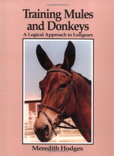Training Mules and Donkeys : A Logical Approach to Longears by Meredith Hodges