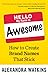 Hello, My Name Is Awesome: How to Create Brand Names That Stick