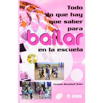 Todo lo que hay que saber para bailar en la escuela (libro+DVD) (Educación Física. Expresión corporal) Todo lo que hay que saber para bailar en la escuela (libro+DVD) (Educación Física. Expresión corporal)