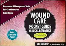 Wound Care Pocket Guide: Clinical Reference, Second Edition ...