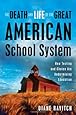 The Death and Life of the Great American School System: How Testing and Choice Are Undermining Education