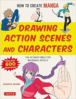 How To Create Manga Drawing Action Scenes And Characters The Ultimate Bible For Beginning Artists With Over 600 Illustrations Shiyomi Shikata 9784805315644 Amazon Com Books