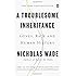 A Troublesome Inheritance: Genes, Race and Human History
