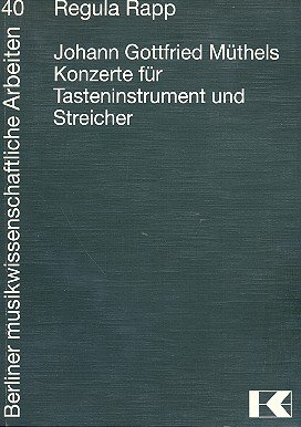 Johann Gottfried Muthels Konzerte Fur Tasteninstrument Und Streicher Berliner Musikwissenschaftliche Arbeiten German Edition Rapp Regula 9783873970892 Amazon Com Books
