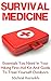 Survival Medicine: Essentials You Need In Your Hiking First-Aid Kit And Guide To Treat Yourself Outdoors: (Survival Medicine Handbook, Critical Survival ... (How To Become Your Own Home Doctor)