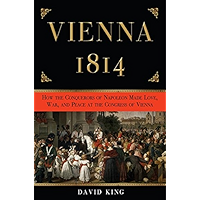 Vienna, 1814: How the Conquerors of Napoleon Made Love, War, and Peace at the Congress of Vienna book cover