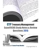 CTP Treasury Management ExamFOCUS Study Notes & Review Questions 2015