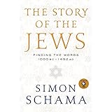 The Story of the Jews: Finding the Words 1000 BC - 1492 AD (Story of the Jews, 1)