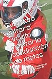 Image de Guía para entrar a circuito y mejorar la conducción de motos: Aprende y mejora la conducción de tu moto en rodadas y tandas de circuito (Spanish Ed