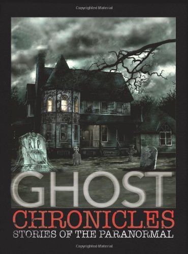 "Ghost Chronicles - WITH Tales of Haunted Places AND Ghostly Tales on Land and Sea AND Tales of the Supernatural" av Various