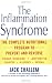 The Inflammation Syndrome: The Complete Nutritional Program to Prevent and Reverse Heart Disease, Ar by Jack Challem