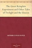 The Great Keinplatz Experiment and Other Tales of Twilight and the Unseen by 
