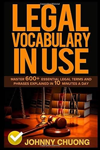 Download Legal Vocabulary In Use: Master 600+ Essential Legal Terms And Phrases Explained In 10 Minutes A Day PDF