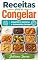 Livro Receitas para Congelar — organize a semana e economize tempo