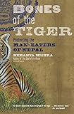 Bones of the Tiger: Protecting the Man-Eaters of Nepal