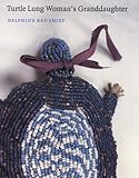 Turtle Lung Woman's Granddaughter (American Indian Lives) by Delphine Red Shirt