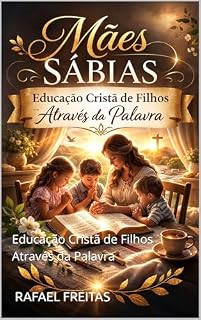 Livro Mães Sábias : Educação Cristã de Filhos Através da Palavra