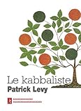 Le kabbaliste : Pratique mystique de la bible by