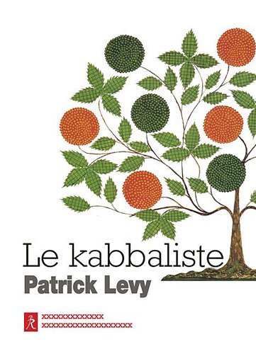 Le kabbaliste : Pratique mystique de la bible by Patrick Levy