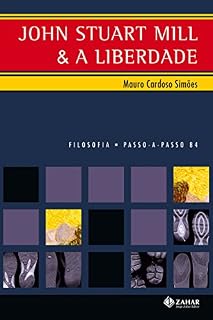 Livro John Stuart Mill e a Liberdade - Coleção Passo-A-Passo Filosofia (PAP - Filosofia)