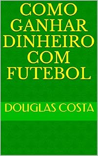 Livro Como Ganhar Dinheiro com Futebol