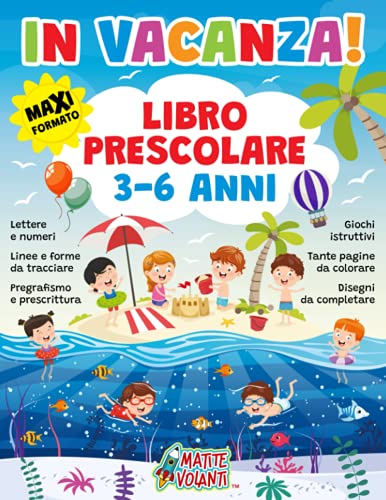 IN-VACANZA-LIBRO-PRESCOLARE-3-6-ANNI-Maxi-formato-Lettere-e-numeri-linee-e-forme-da-tracciare-pregrafismo-e-prescrittura-giochi-istruttivi-disegni-da-completare-e-tante-pagine-da-colorare-Copertina-fl