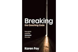 Breaking the Coaching Code: How great coaches transcend the rules