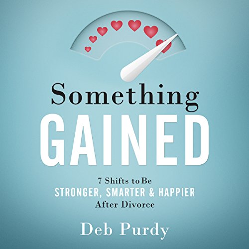 [Free] Something Gained: 7 Shifts to Be Stronger, Smarter & Happier After Divorce ZIP