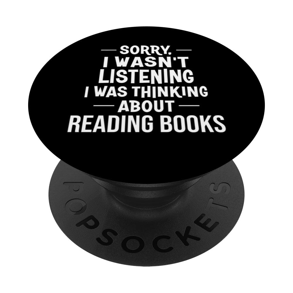 Sorry I Wasn't Listening I Was Thinking About Reading Books PopSockets Swappable PopGrip