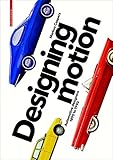 Image de Designing Motion: Automotive Designers 1890 to 1990