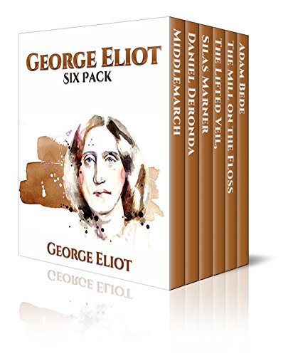 George Eliot Six Pack - Middlemarch, Daniel Deronda, Silas Marner, The Lifted Veil, The Mill on the Floss and Adam Bede (Illustrated with links to free ... all six books) (Six Pack Classics Book 8)