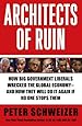 Architects of Ruin: How big government liberals wrecked the global economy---and how they will do it again if no one stops them