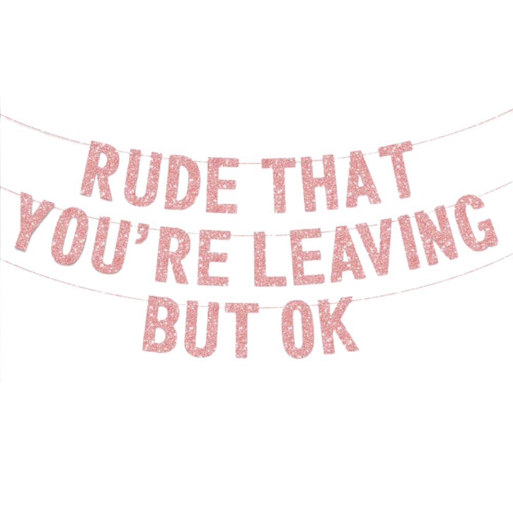 Bliceon Leaving Banner - Rude That You're Leaving But Ok Retirement Banner, Gold Glitter Funny Going Away Party Decor for New Job, Bon Voyage and Colleague Farewell Celebrations - Rose Gold
