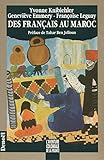 Des Français au Maroc: La présence et la mémoire, 1912-1956 (Destins croisés) (French Editio by 