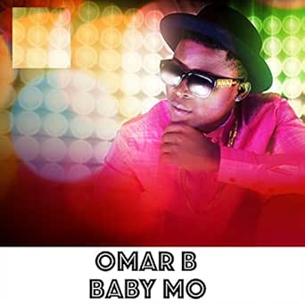 Baby Mo By Omar B On Amazon Music Amazon Com