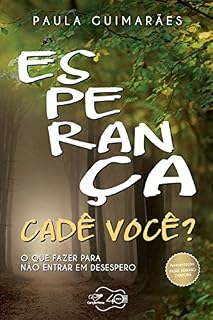 Livro Esperança, cadê você?: O que fazer para não entrar em desespero