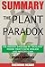 SUMMARY Of The Plant Paradox: The Hidden Dangers in Healthy Foods That Cause Disease and Weight Gain By Dr Steven Gundry