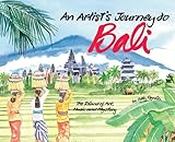 Artist's Journey to Bali: The Island of Art, Magic and Mystery by Betty Reynolds