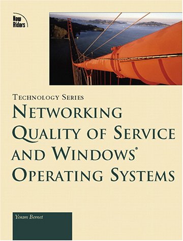Networking Quality of Service and Windows Operating Systems by Yoram Bernet