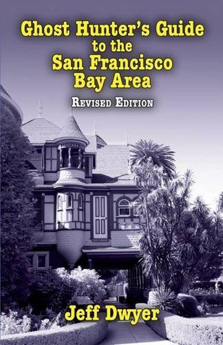 Ghost Hunter's Guide to the San Francisco Bay Area, 2nd Edition