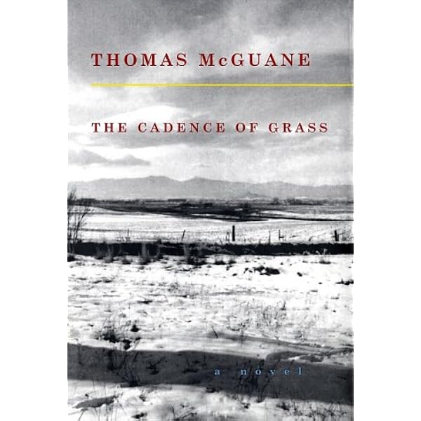 The Cadence Of Grass Mcguane Thomas 9780679446743 Amazon Com Books