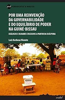 Livro Por uma reinvenção da governabilidade e do equilíbrio de poder na Guiné-Bissau - diálogos e olhares cruzados a partir da Diáspora
