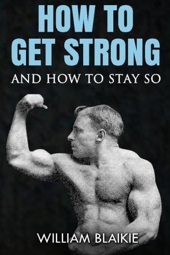 How to Get Strong and How to Stay So