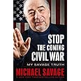 Stop the Coming Civil War: My Savage Truth