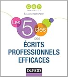 Les 5 clés des écrits professionnels efficaces (French Edition) by